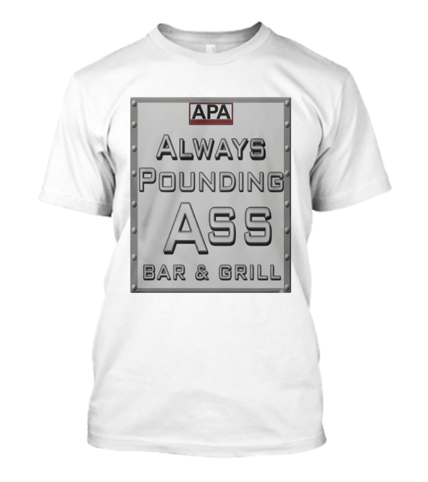 APA Always Pounding Ass Bar And Grill T-Shirt