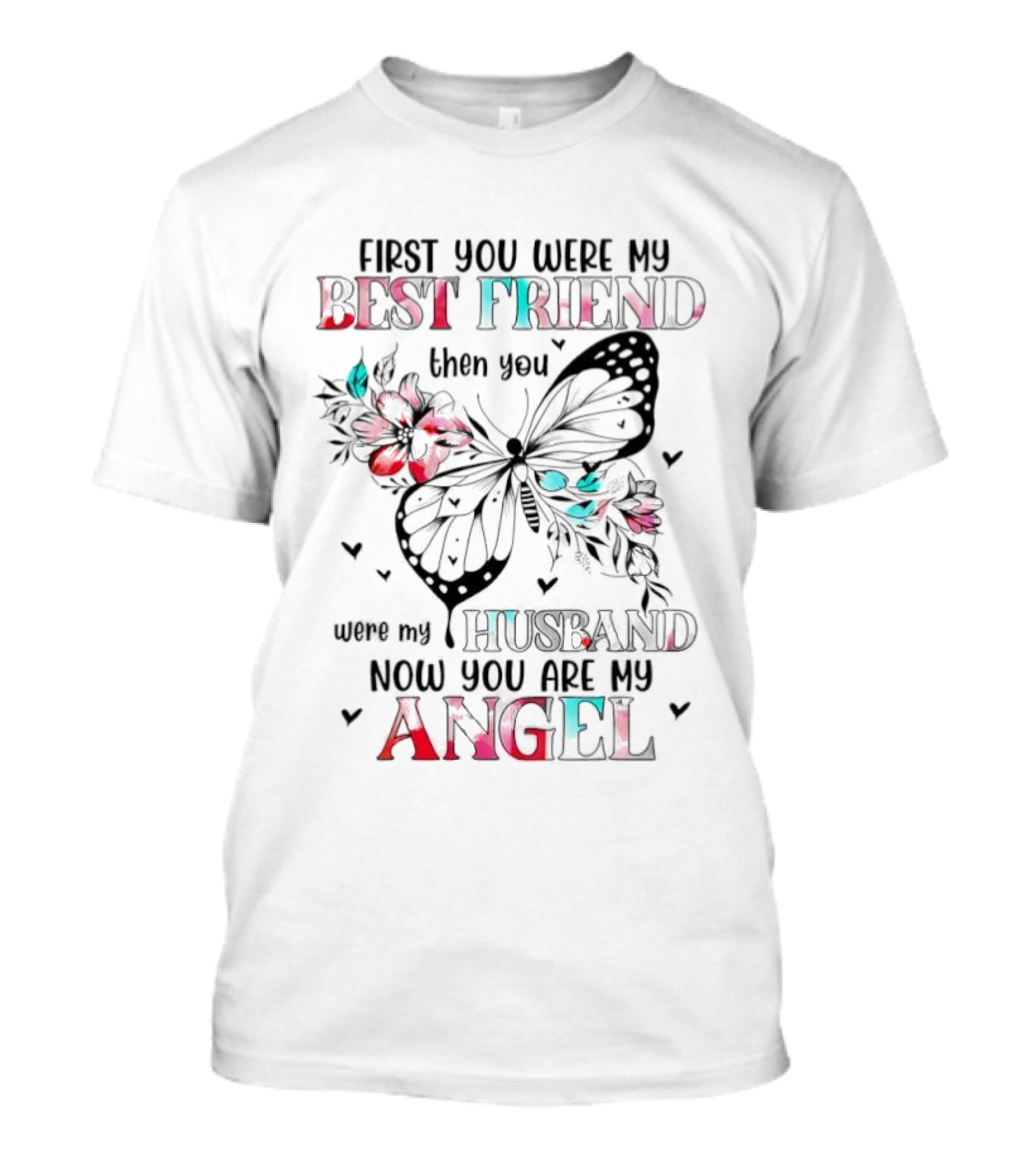 First You Were My Best Friend Then Husband Now You Are My Angel Butterfly Flowers T-Shirt