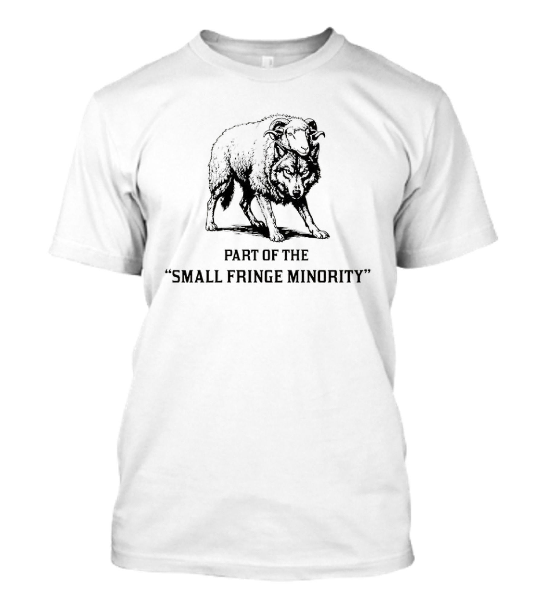 Part Of The Small Fringe Minority A Wolf In Sheep's Clothing T-Shirt