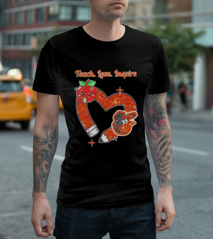 Baltimore Orioles Teach Love Inspire Pencil Heart Apple T-Shirt