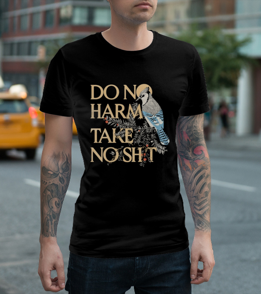 Do No Harm Take No Shit Bird Blue Jay White Pine Branch T-Shirt
