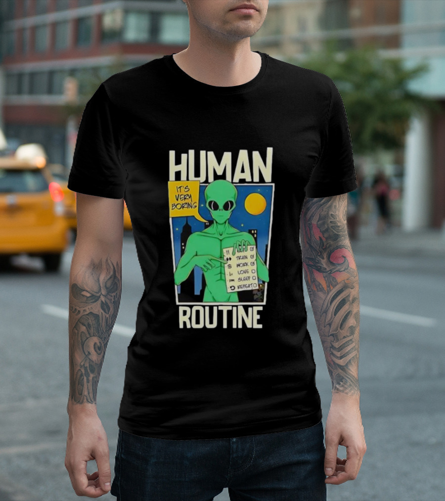 Human Routine Alien Checklist It's Very Boring T-Shirt