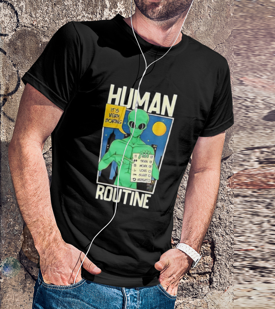 Human Routine Alien Checklist It's Very Boring T-Shirt