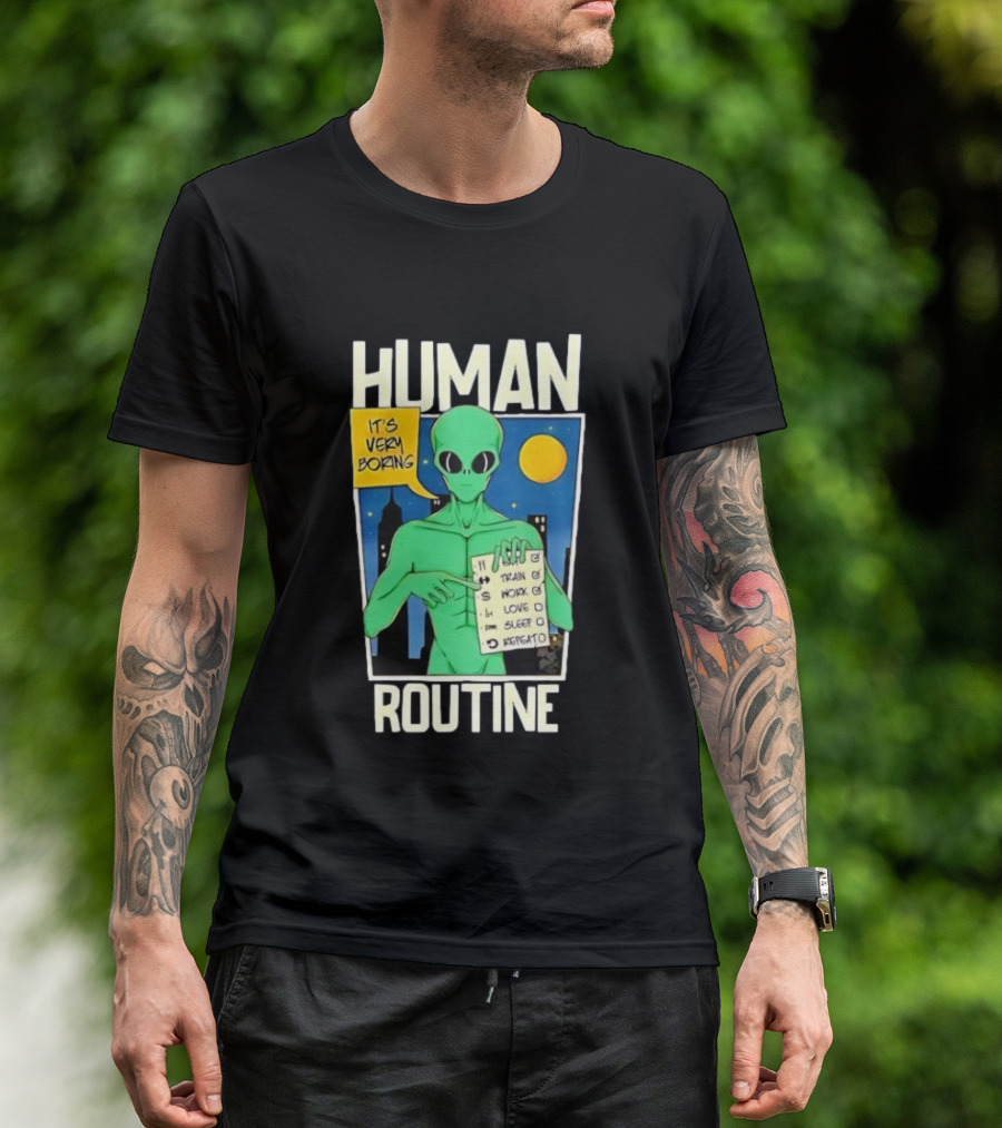 Human Routine Alien Checklist It's Very Boring T-Shirt