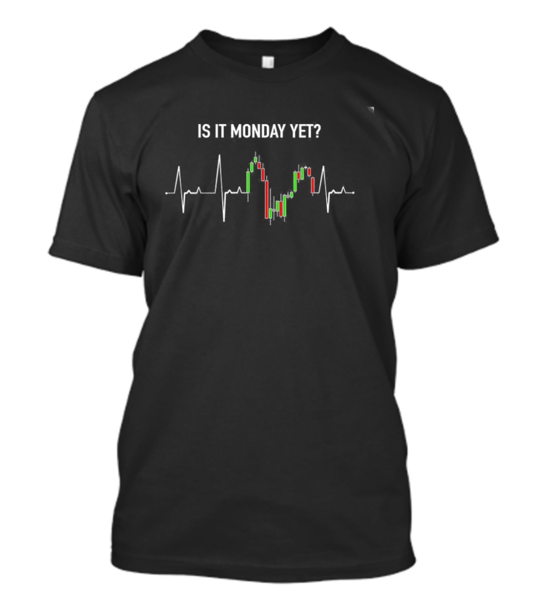 Is It Monday Yet Investor Day Trading Stock Market Trader Candlestick Chart T-Shirt