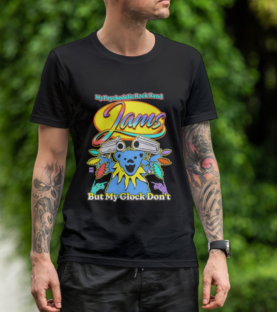 My Psychedelic Rock Band Jams But My Glock Don’t Graphic T-Shirt