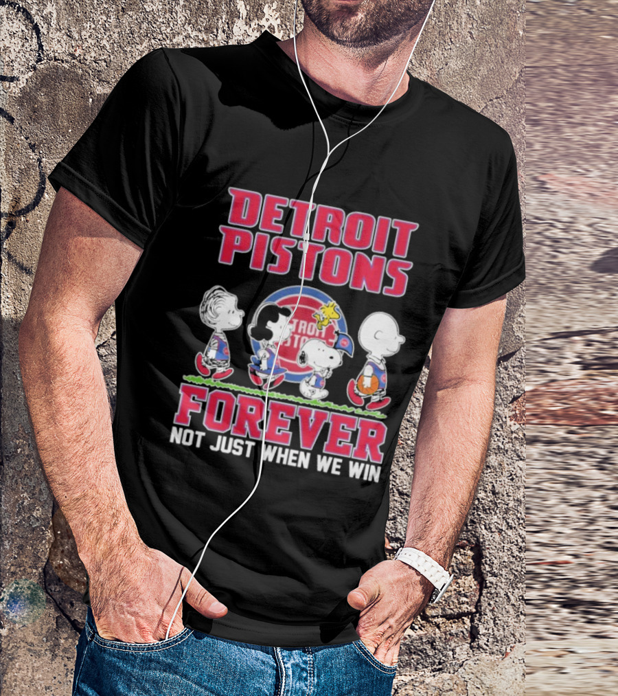 Detroit Pistons Forever Snoopy And Peanuts Characters Not Just When We Win T-Shirt