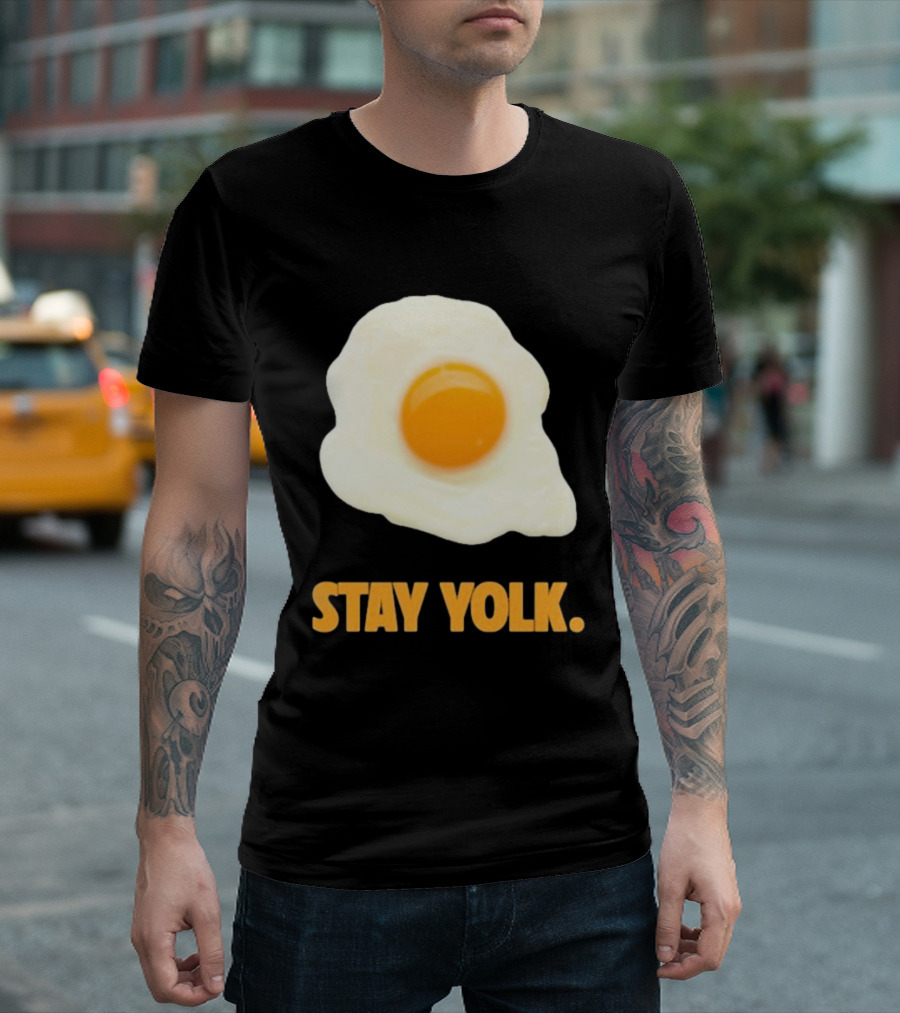 Stay Yolk Egg Encouragement T-Shirt