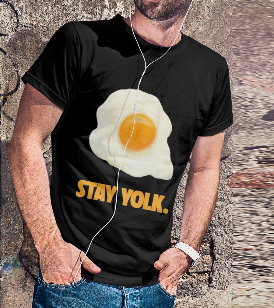 Stay Yolk Egg Encouragement T-Shirt