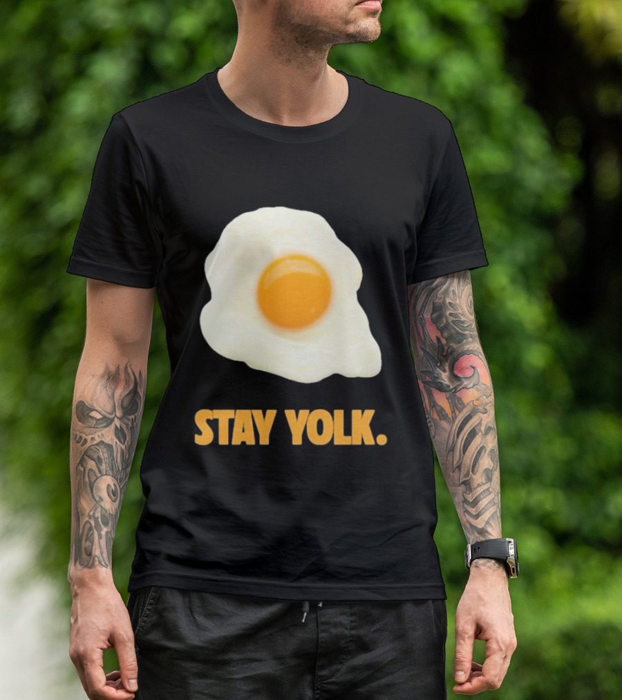 Stay Yolk Egg Encouragement T-Shirt