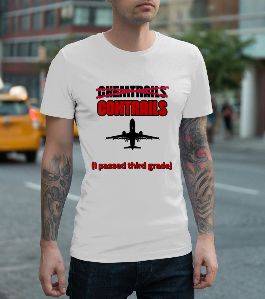 Chemtrails Contrails I Passed Third Grade Airplane T-Shirt