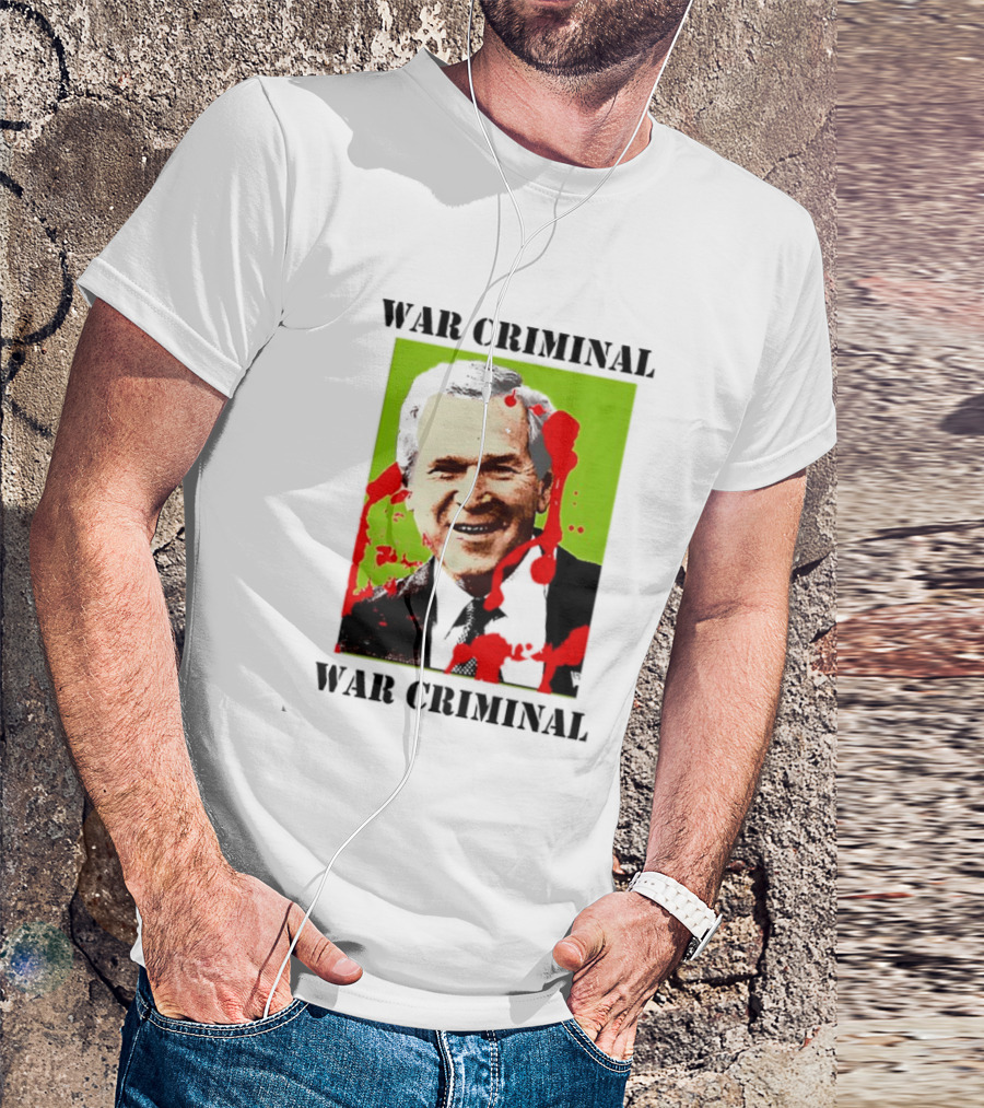 George W. Bush War Criminal T-Shirt