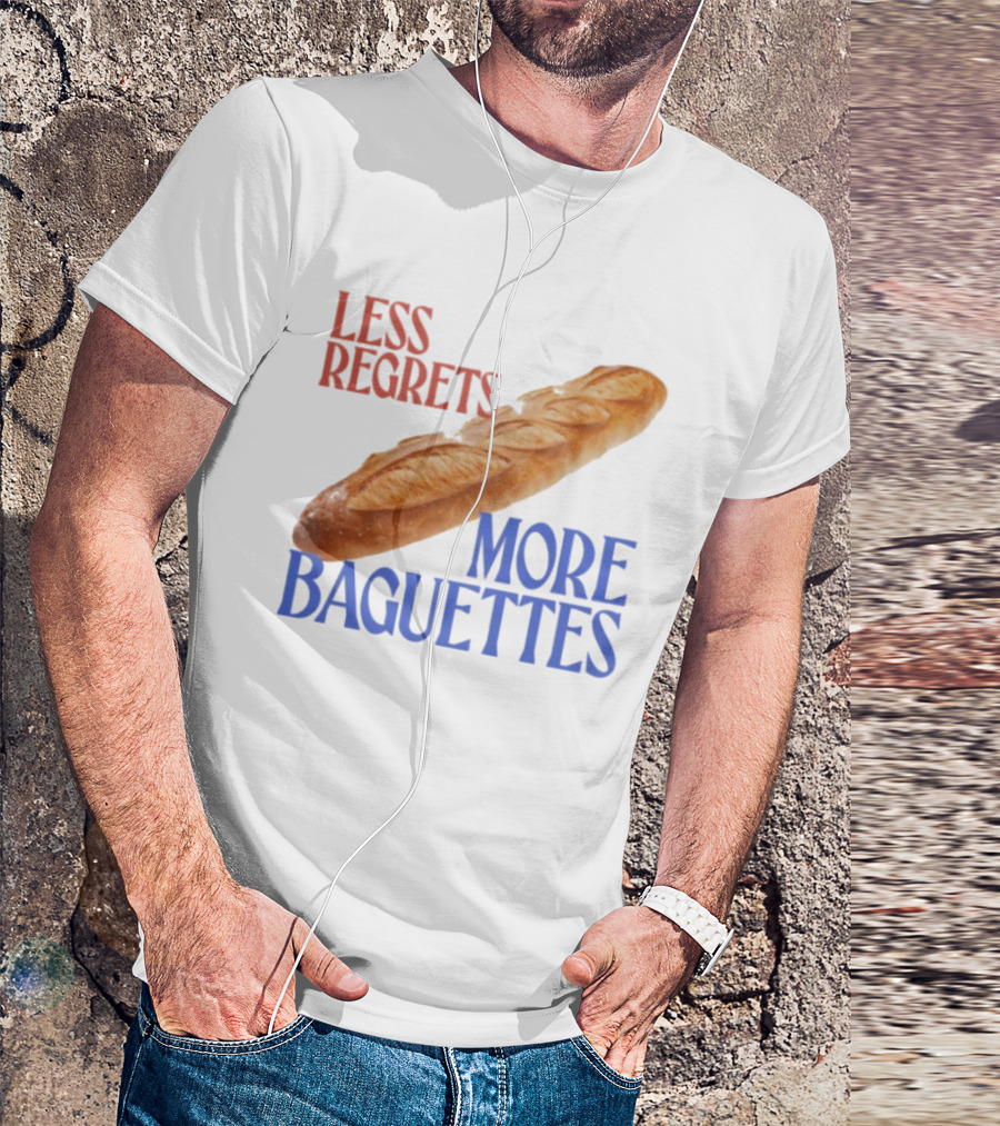 Less Regrets More Baguettes Funny Bread Humor T-Shirt