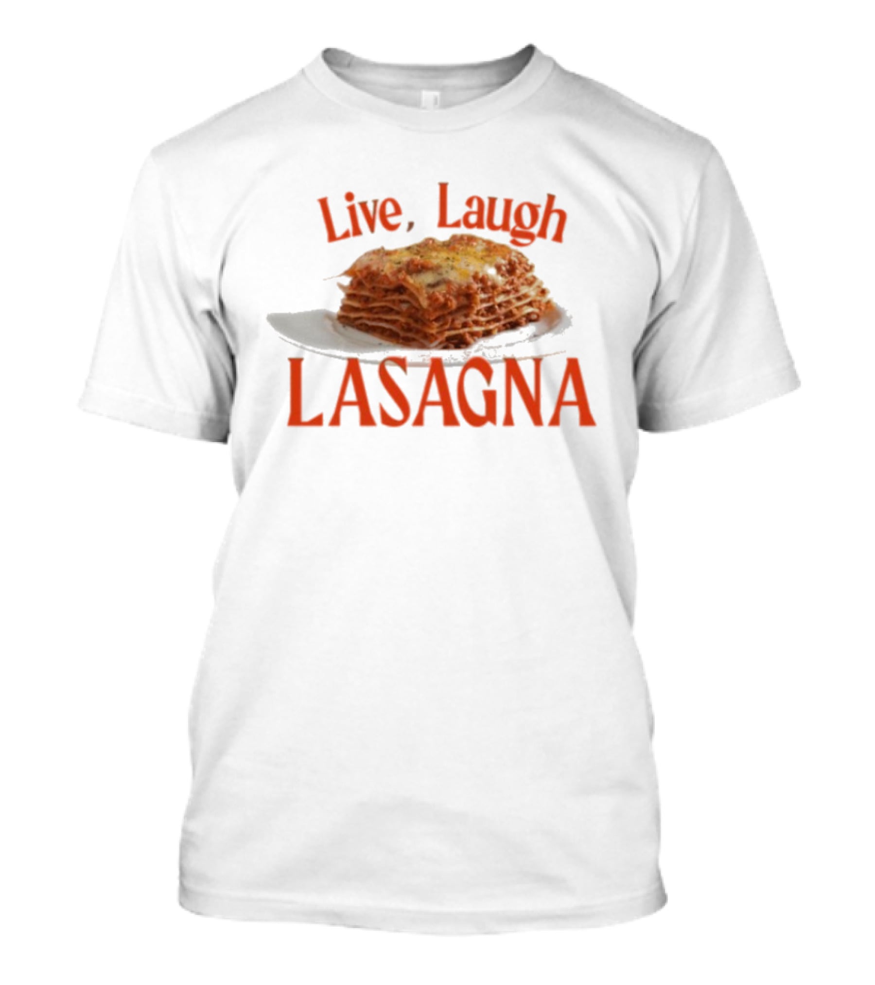 Live Laugh Lasagna Food Humor Novelty T-Shirt