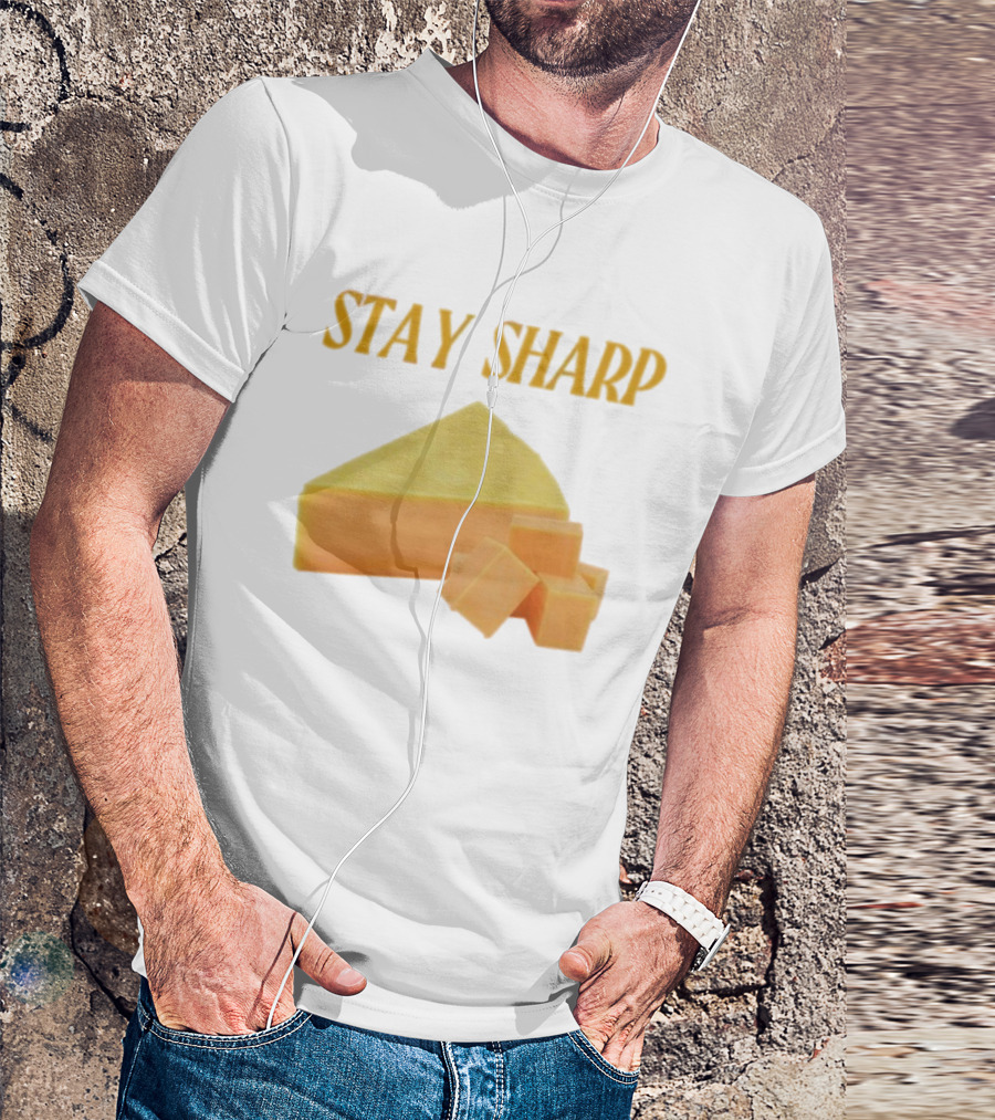 Stay Sharp Cheese Block Slice Wedge T-Shirt