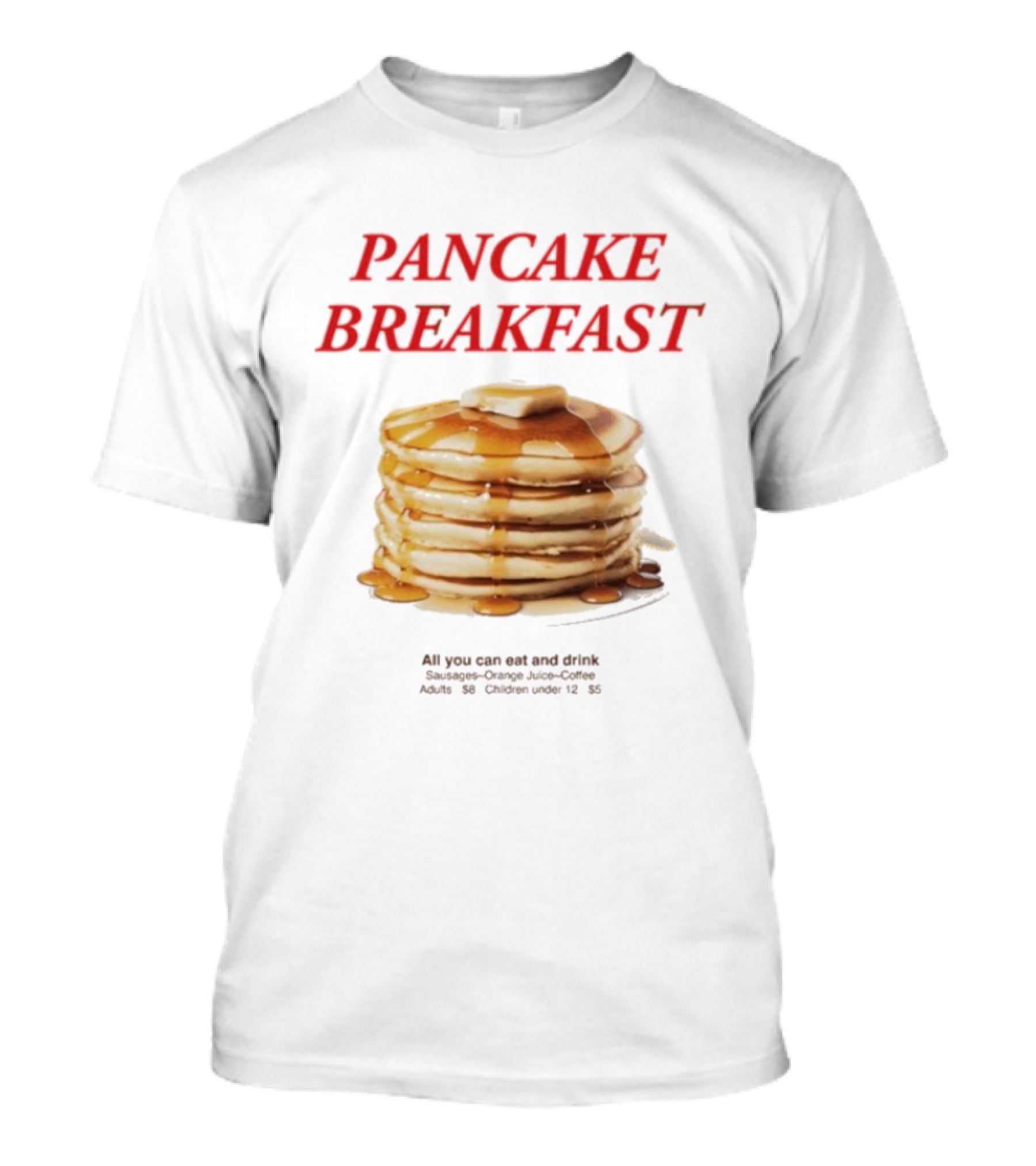 All You Can Eat And Drink Pancake Breakfast Promotion For Adults And Children Under 12 T-Shirt