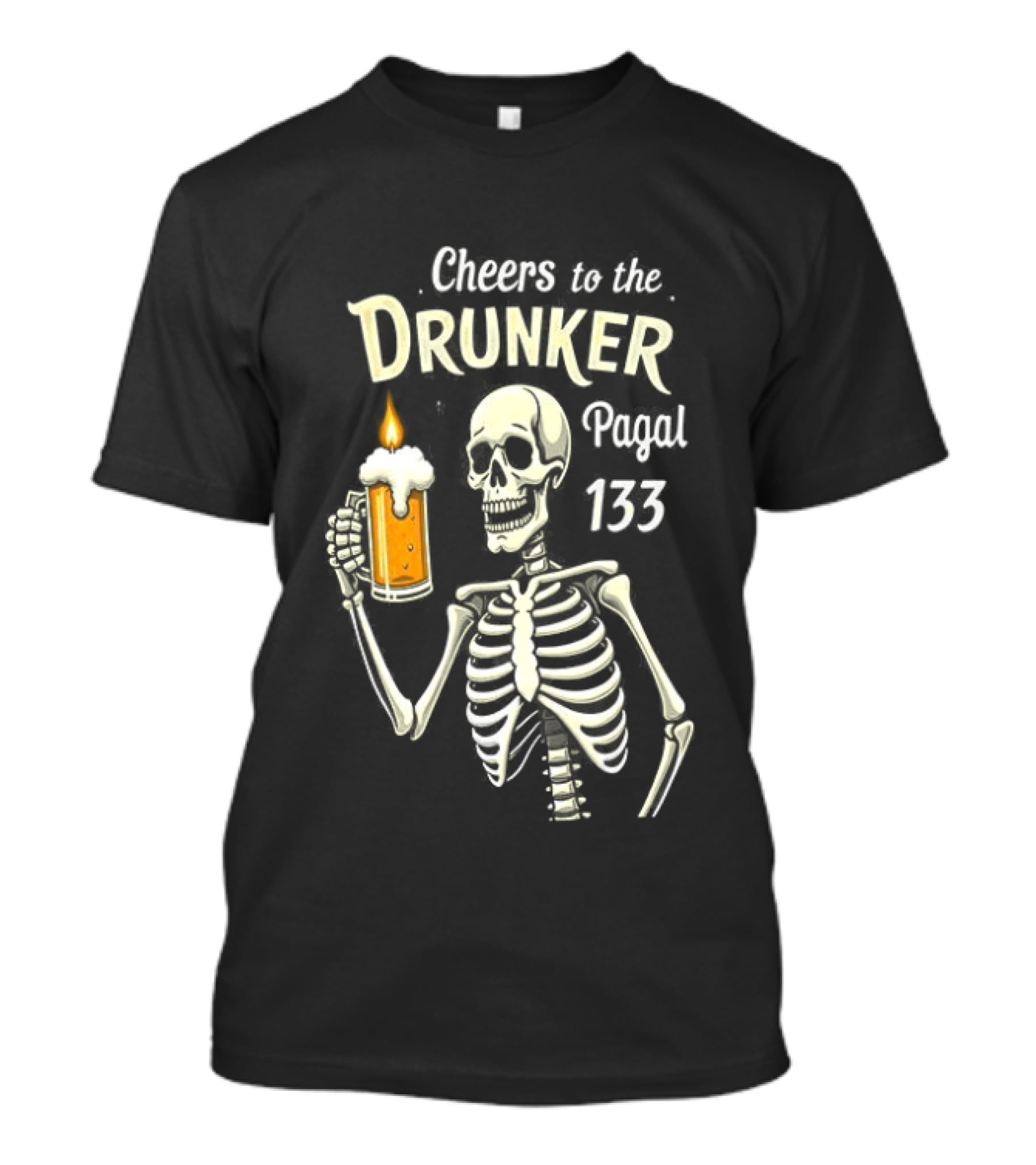 Cheers To The Drunker Pagal 133 Skeleton Holding Beer Candle T-Shirt