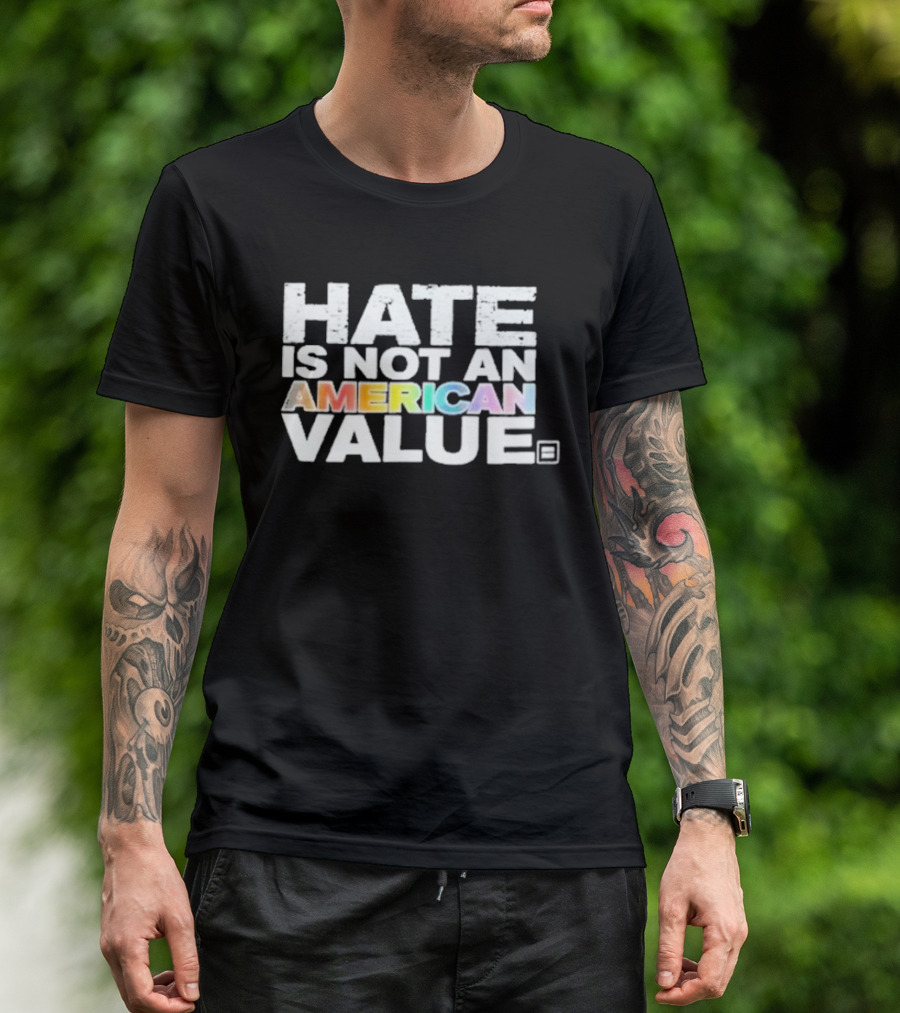 Hate Is Not An American Value Pride Human Rights Campaign Rainbow T-Shirt