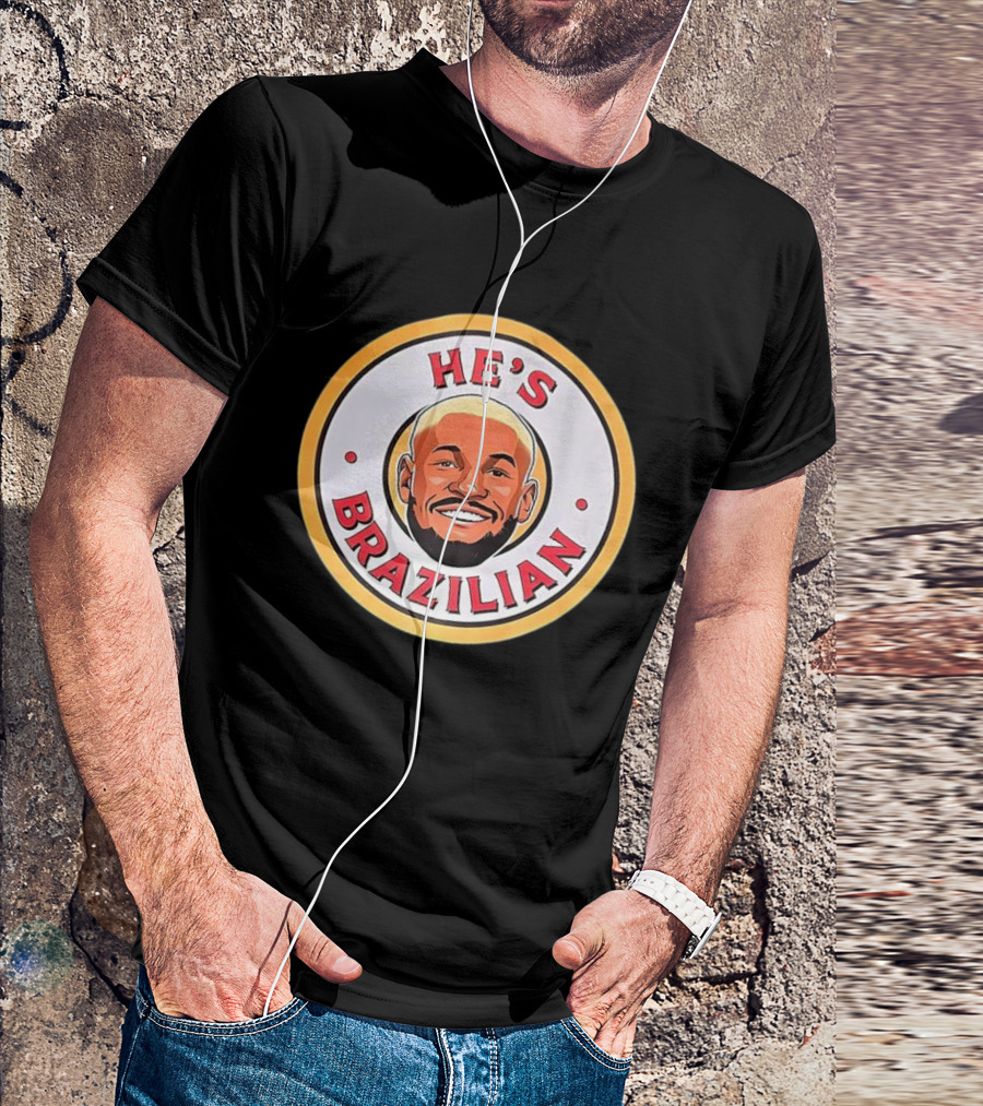 HE'S BRAZILIAN Soccer T-Shirt