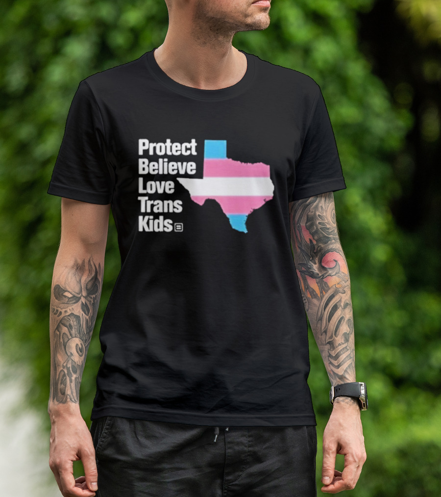 Protect Believe Love Trans Kids Texas Flag T-Shirt