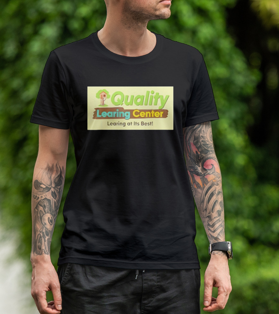 Quality Learing Center Child Care Learing At Its Best Treehouse T-Shirt