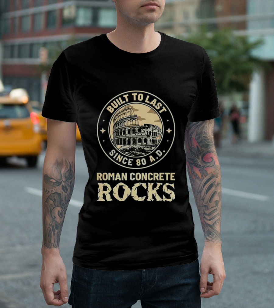 Roman Concrete Rocks Built To Last Since 80 AD Colosseum T-Shirt
