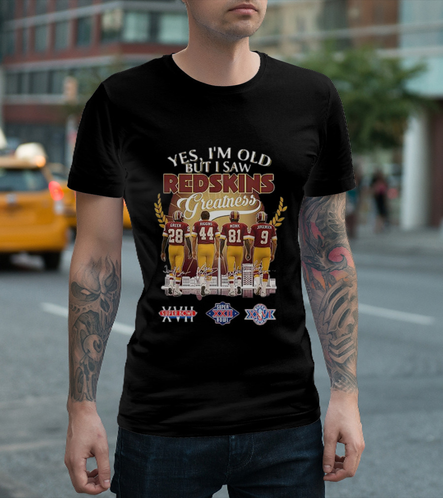 Yes I'm Old But I Saw Redskins Greatness Green Riggins Monk Jurgensen Super Bowl XVII XXII XXVI Skyline T-Shirt