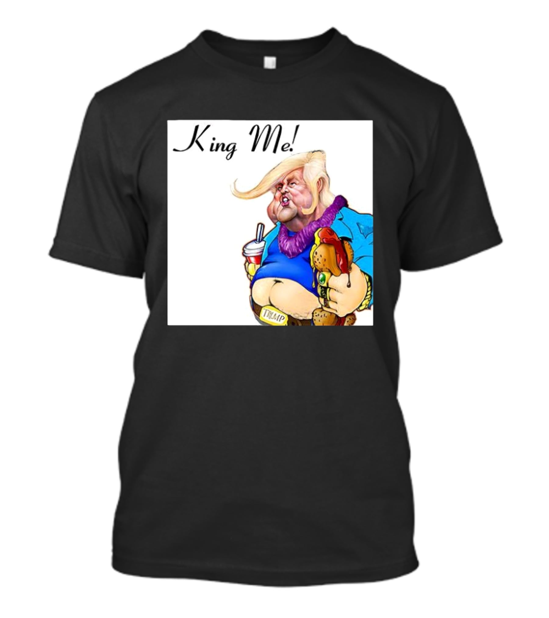 King Me Trump Cartoon Burger Drink T-Shirt