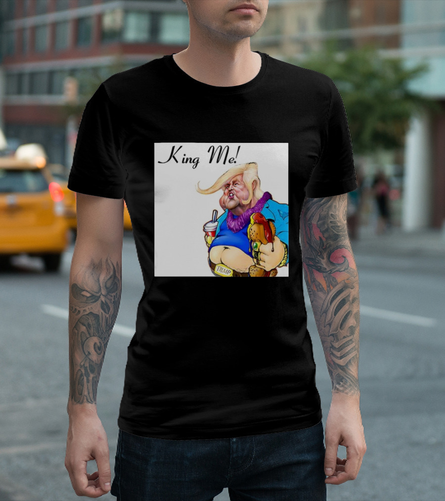 King Me Trump Cartoon Burger Drink T-Shirt
