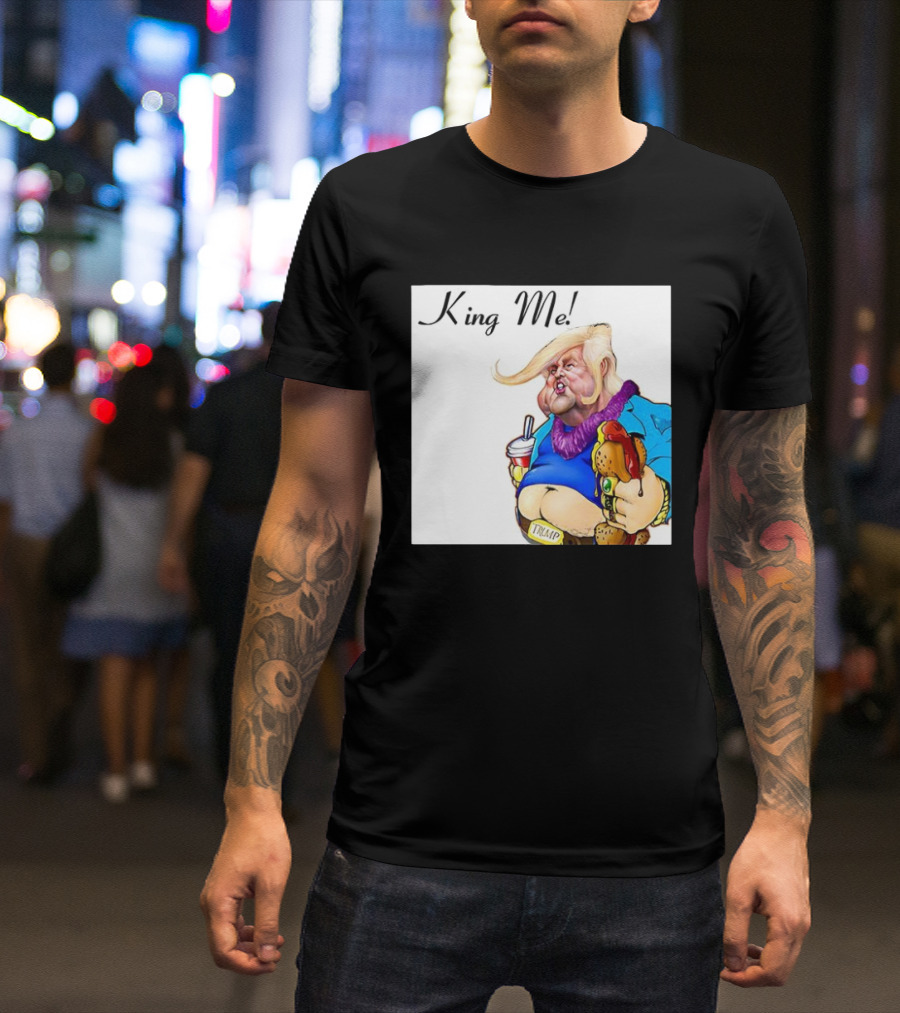 King Me Trump Cartoon Burger Drink T-Shirt