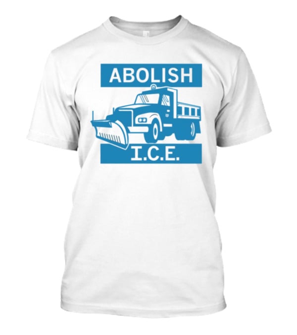 Abolish I.C.E. Snowplow Truck Image Protest T-Shirt