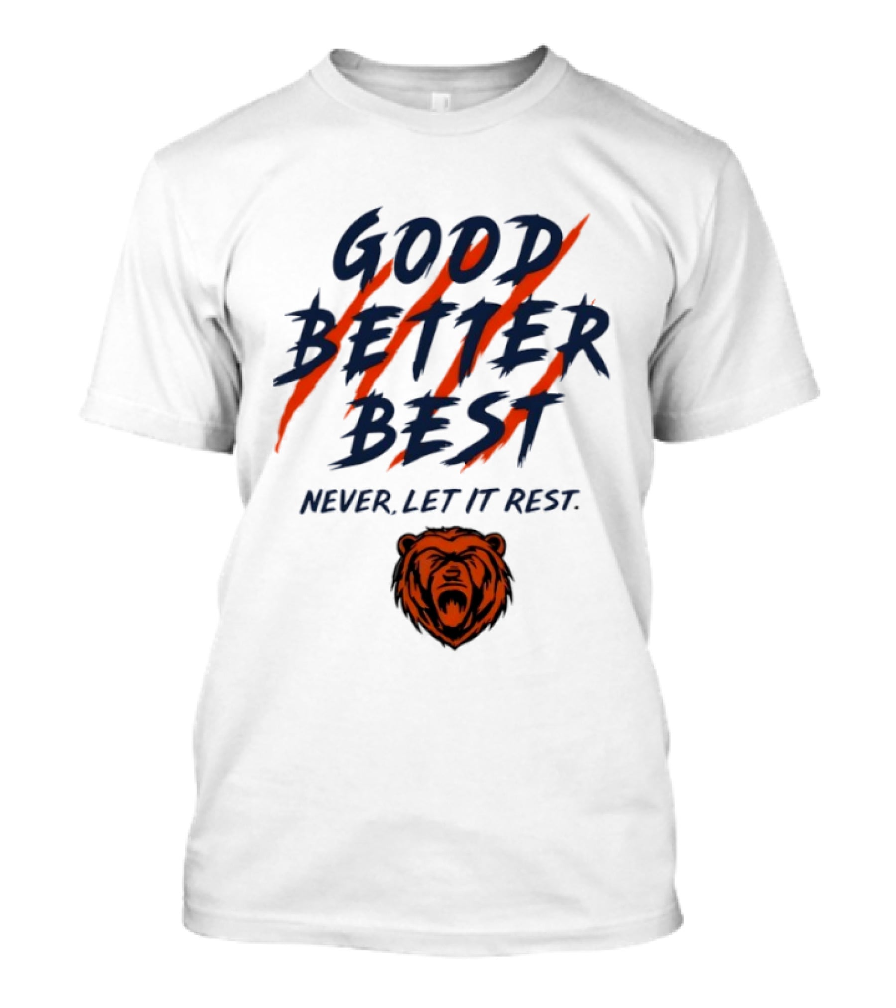 Chicago Bears Good Better Best Never Let It Rest Football Fan Essential T-Shirt