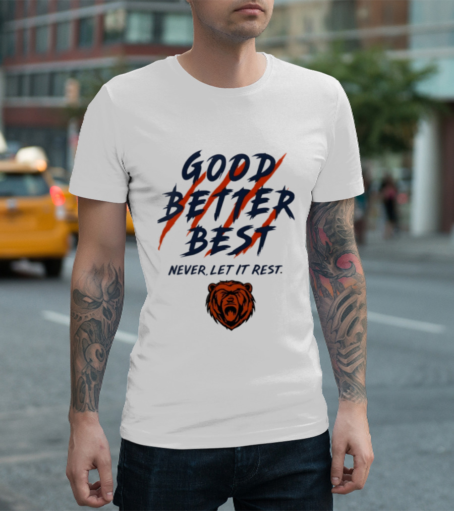 Chicago Bears Good Better Best Never Let It Rest Football Fan Essential T-Shirt