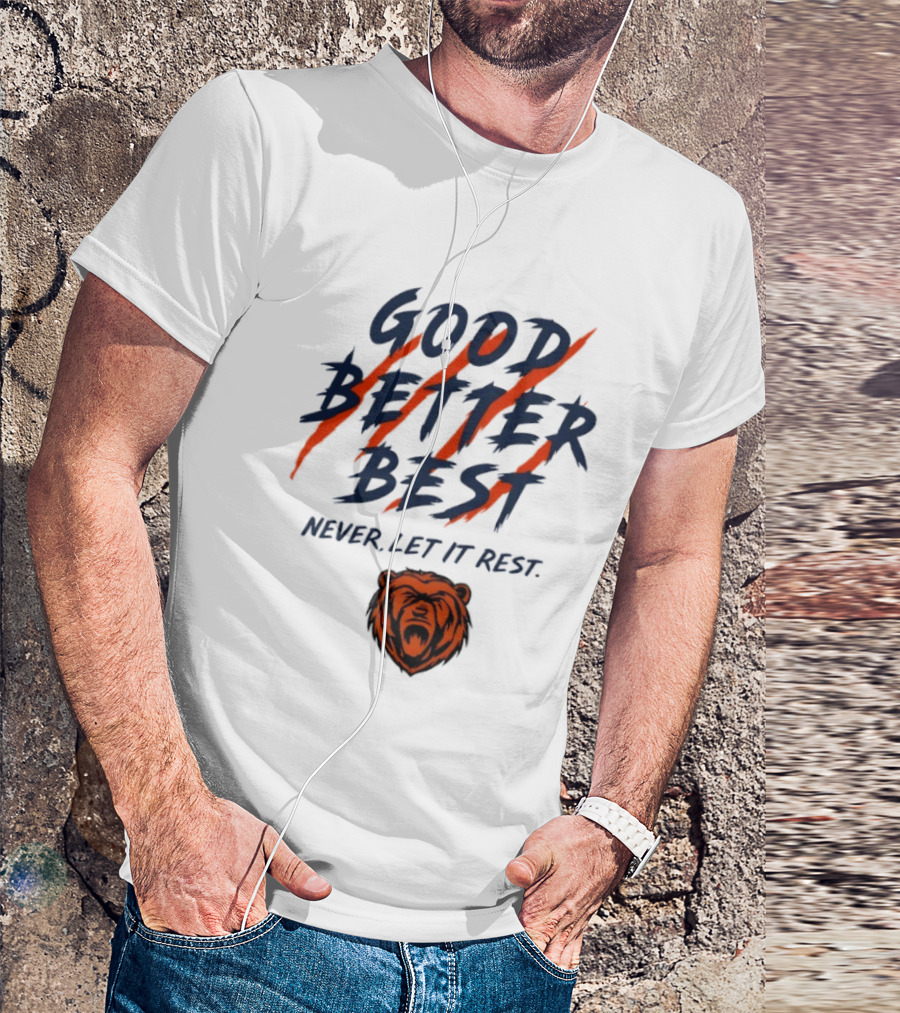 Chicago Bears Good Better Best Never Let It Rest Football Fan Essential T-Shirt