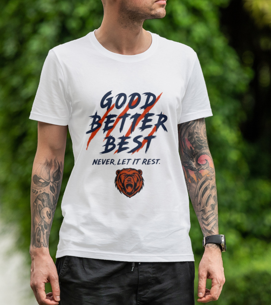 Chicago Bears Good Better Best Never Let It Rest Football Fan Essential T-Shirt