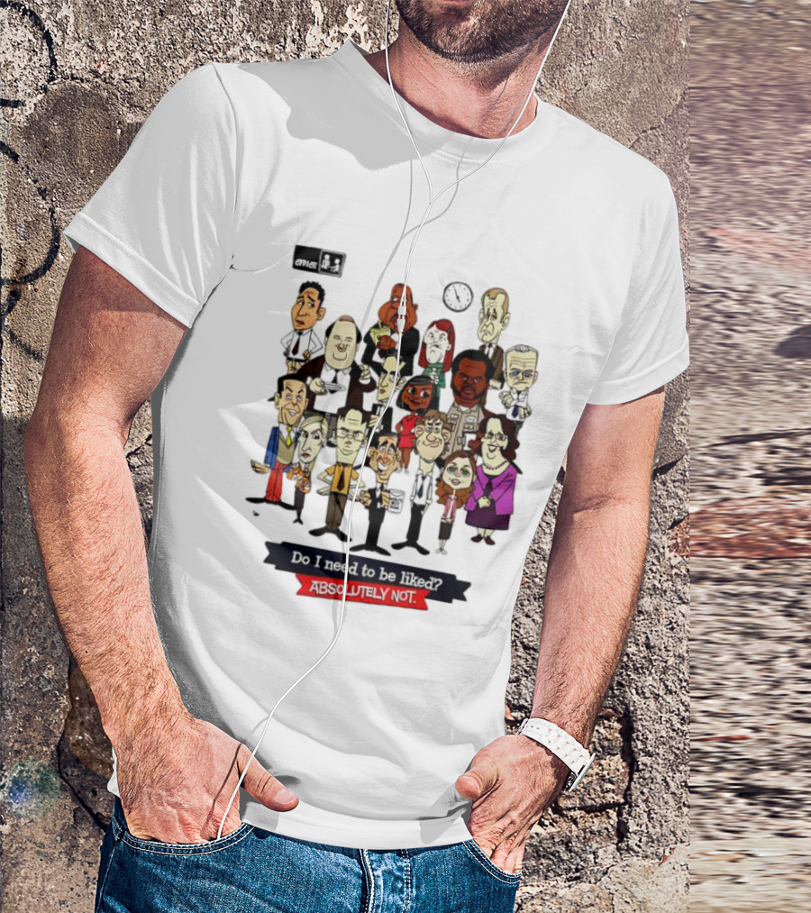 The Office Illustrated Characters Do I Need To Be Liked Absolutely Not T-Shirt