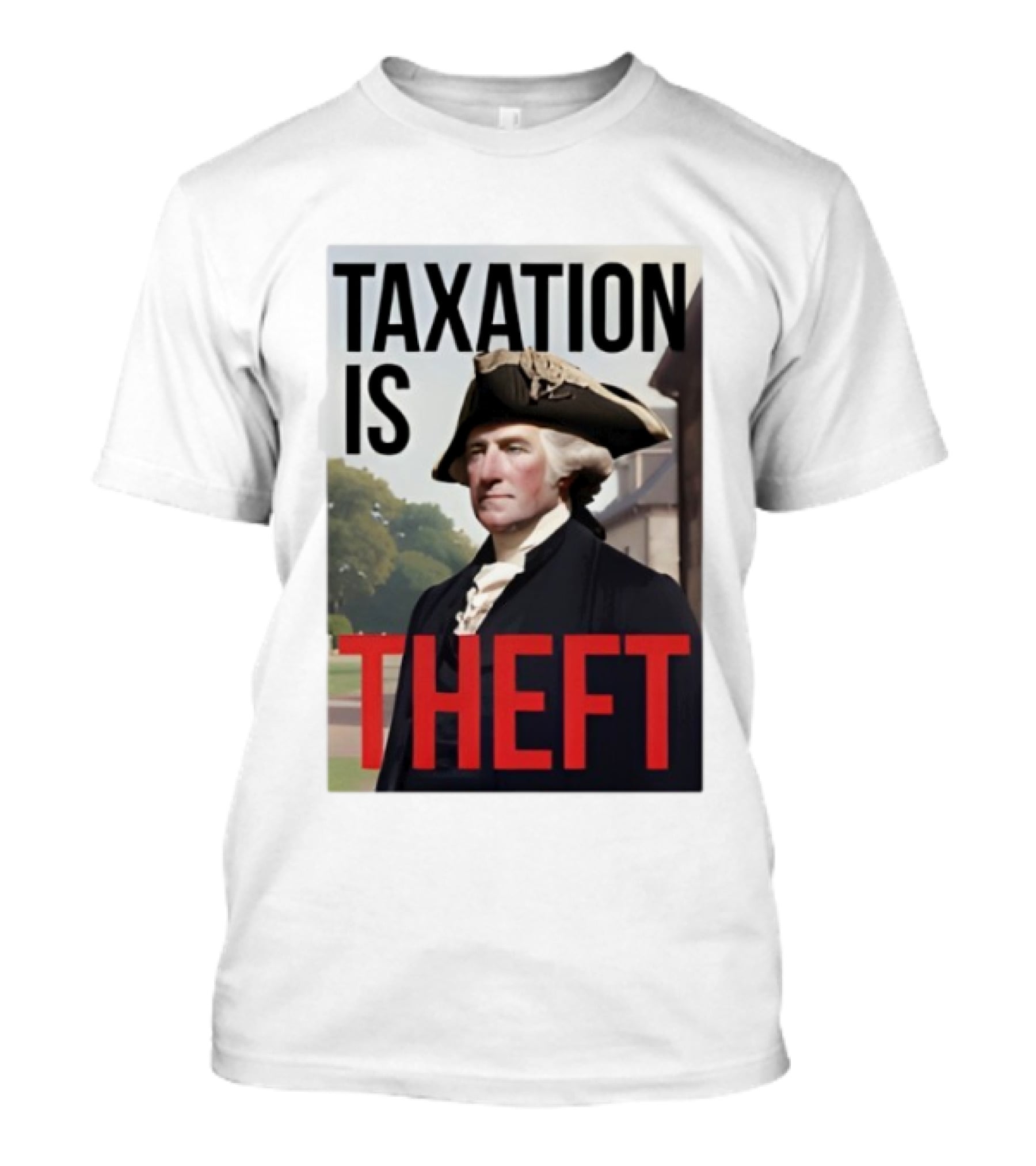 Taxation Is Theft George Washington Perception T-Shirt
