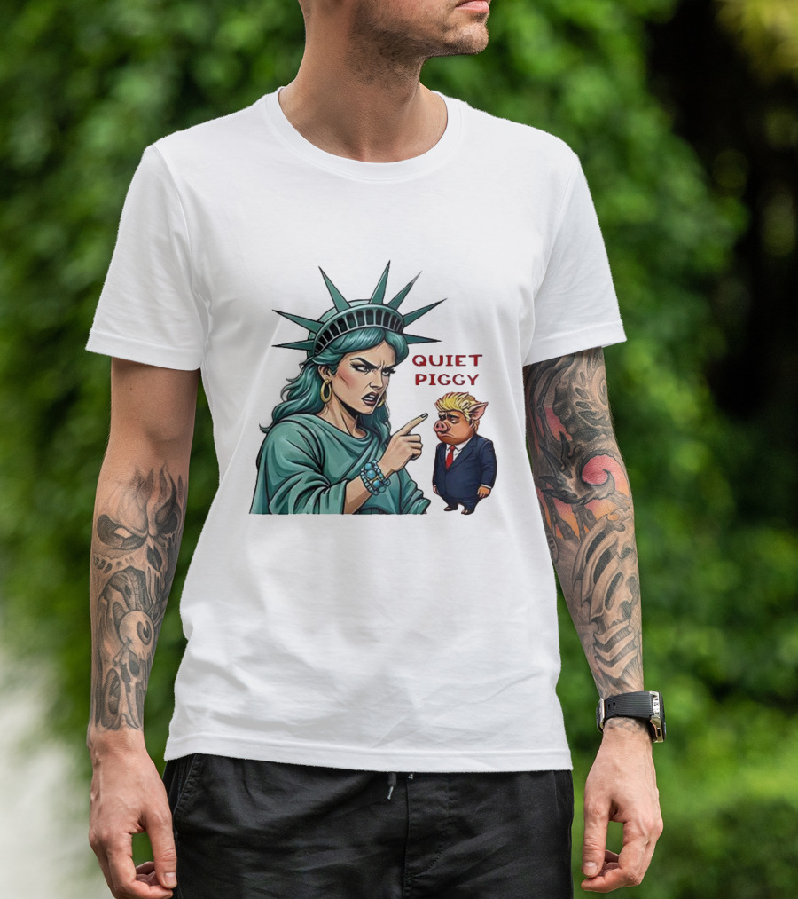 Quiet Piggy Statue Of Liberty Criticizes Trump Caricature T-Shirt
