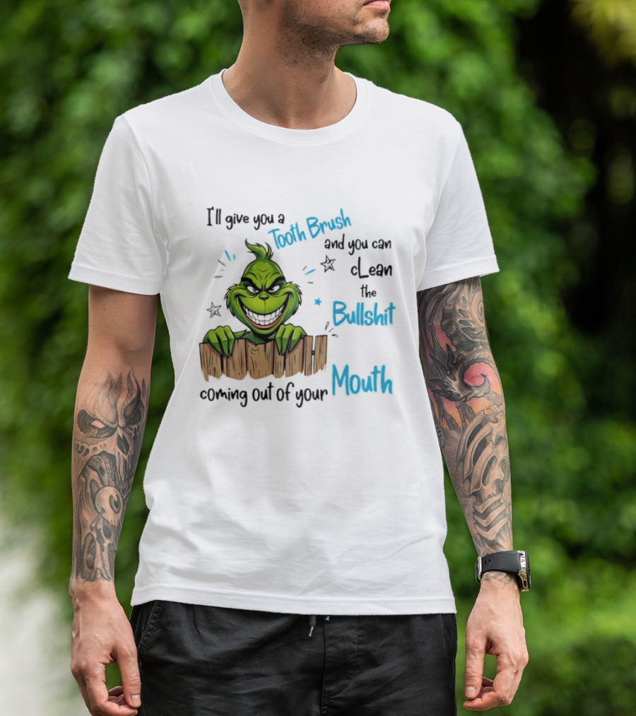 Grinch Tooth Brush Clean Bullshit Out Of Mouth T-Shirt