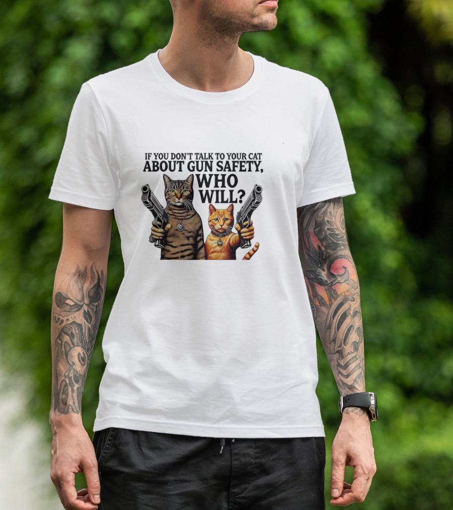 If You Don’t Talk To Your Cat About Gun Safety Who Will Gang Cat Meme T-Shirt