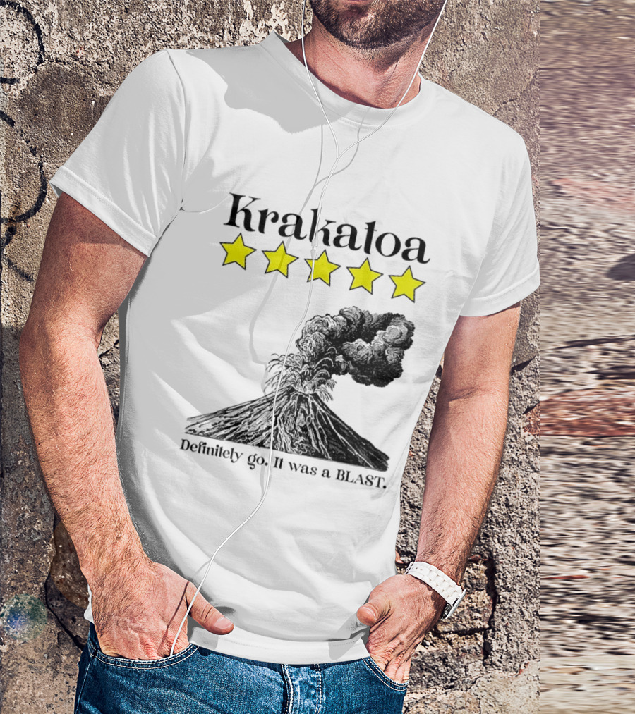 Krakatoa Five Star Definitely Go It Was A Blast Volcanic Eruption T-Shirt