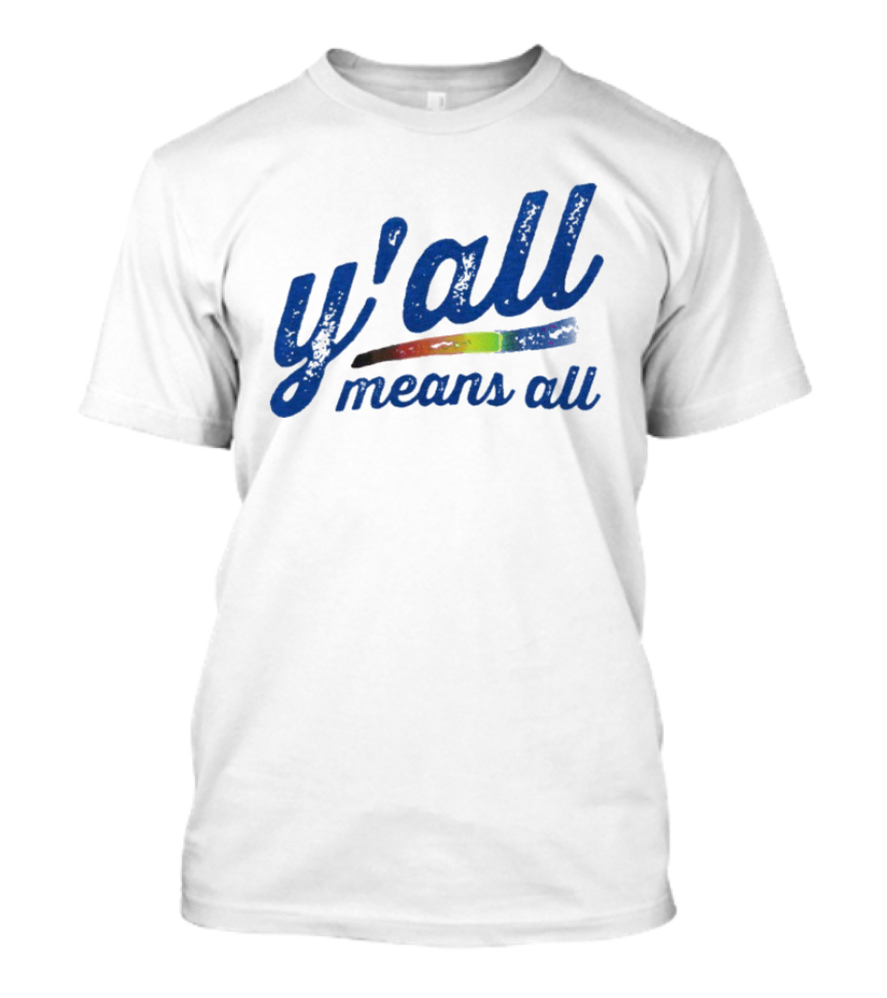 Y'all Means All Rainbow Inclusivity Pride T-Shirt