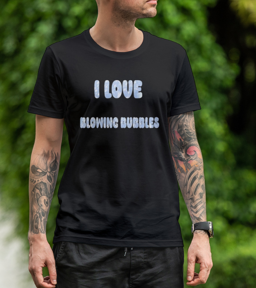 I Love Blowing Bubbles Fun Enthusiast Bubble Lover T-Shirt