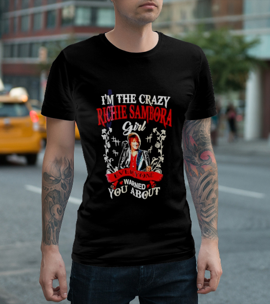 I’m The Crazy Richie Sambora Girl Everyone Warned You About T-Shirt