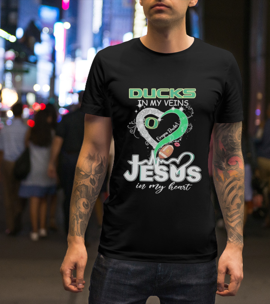 Oregon Ducks In My Veins Jesus In My Heart Football Love T-Shirt