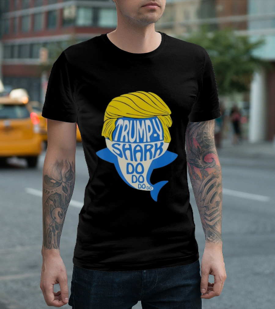 Trumpy Shark Do Do Do Funny Novelty Trump T-Shirt