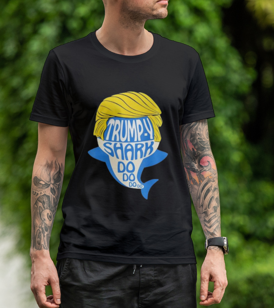Trumpy Shark Do Do Do Funny Novelty Trump T-Shirt