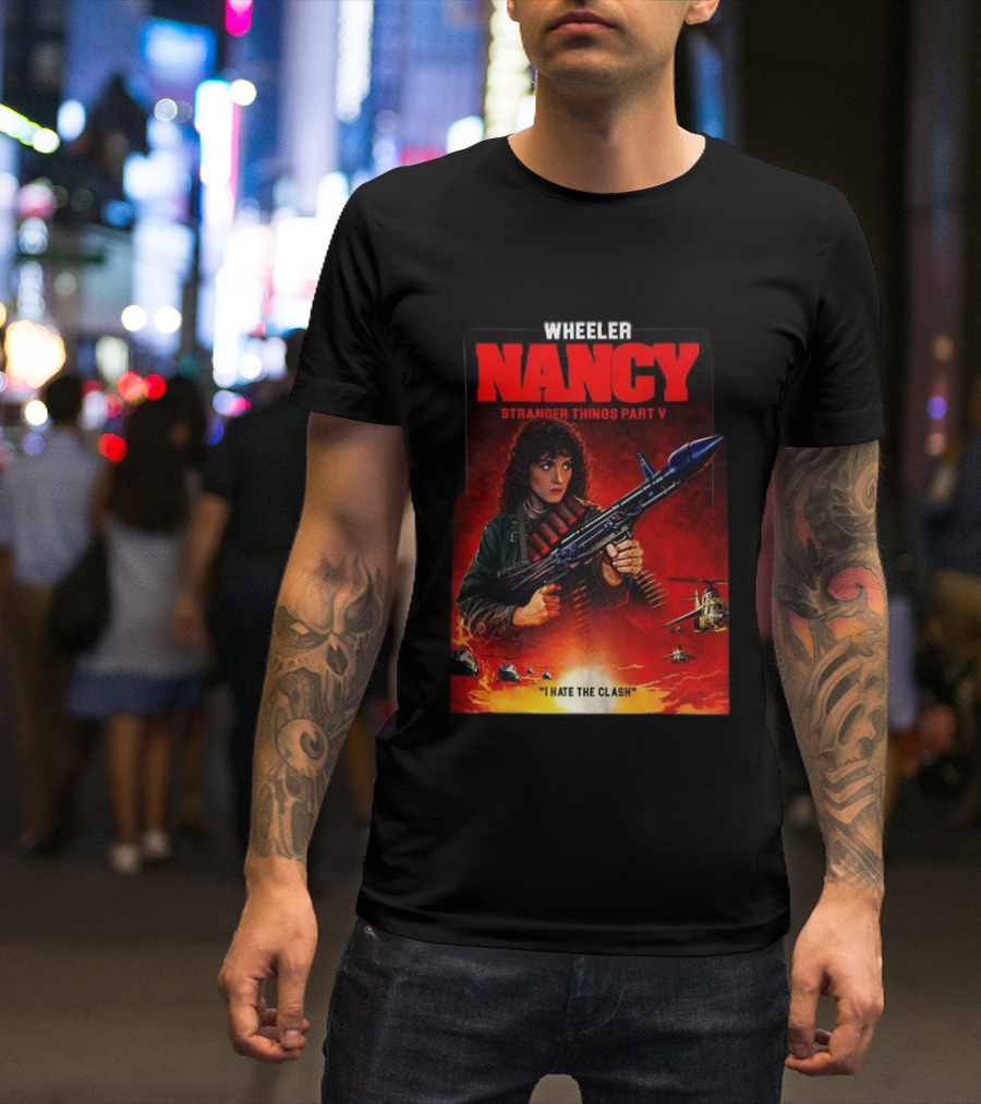 Nancy Wheeler Stranger Things Part V Rambo Style I Hate The Clash T-Shirt