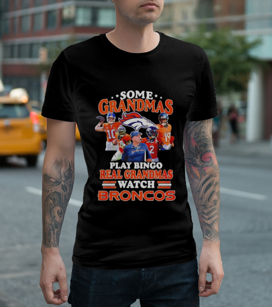 Some Grandmas Play Bingo Real Grandmas Broncos Denver Fan Dedication T-Shirt