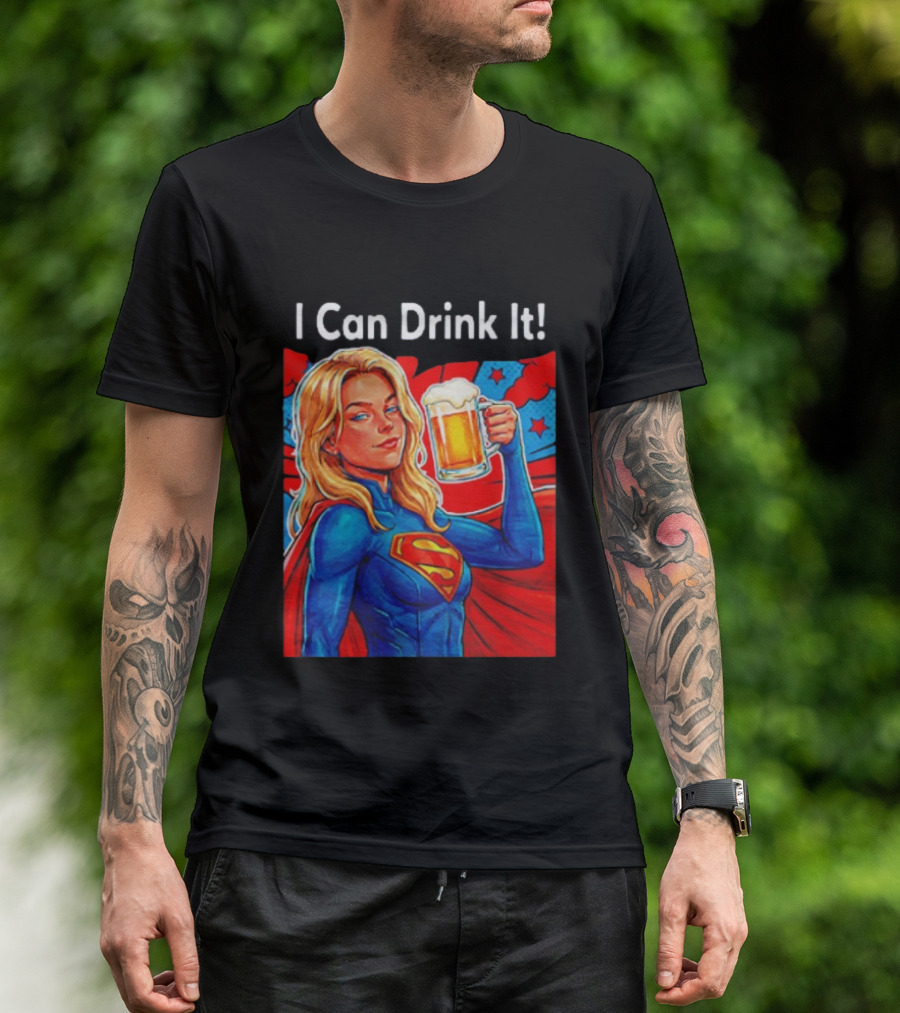 Supergirl I Can Drink It Beer Female Hero Holding T-Shirt